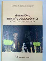Tín ngưỡng thờ mẫu của người Việt Những công trình nghiên cứu